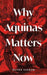 Why Aquinas Matters Now