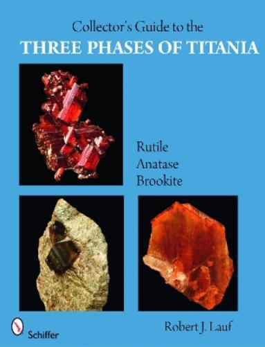 Collector's Guide to the Three Phases of Titania: Rutile, Anatase, and Brookite