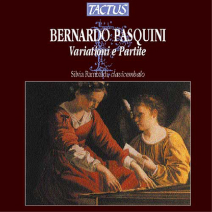 Bernardo Pasquini: Variationi E Partite