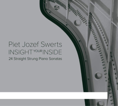 Piet Jozef Swerts: Insight Your Inside: 24 Straight Strung Piano Sonatas