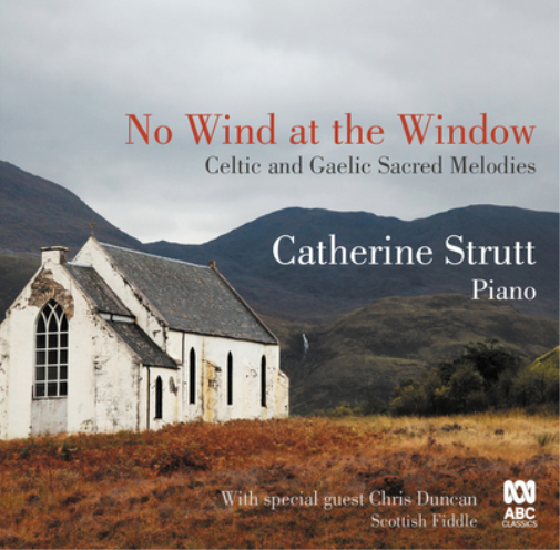 Catherine Strutt: No Wind at the Window: Celtic and Gaelic Sacred Melodies