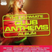 The Ultimate Club Anthems Album