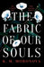 The Fabric of Our Souls