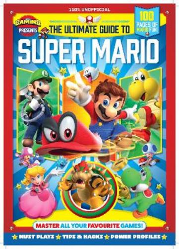 110% Gaming Presents: The Ultimate Guide to Super Mario