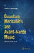 Quantum Mechanics and Avant-Garde Music
