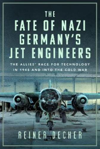 The Fate of Nazi Germany’s Jet Engineers
