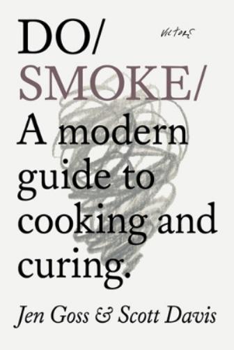 Do Smoke: A Modern Guide to Cooking and Curing: 40 (Do Books