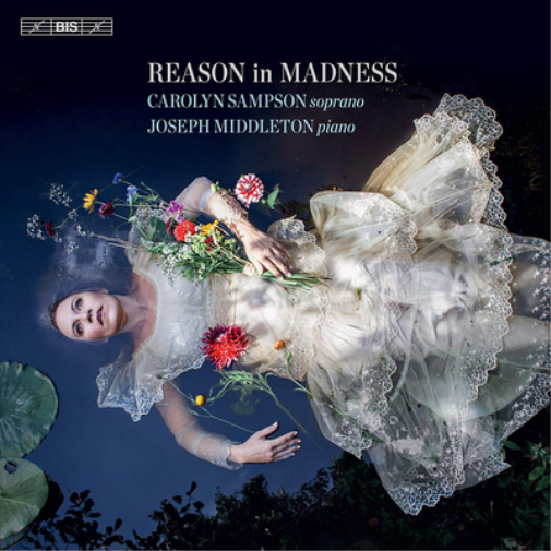 Carolyn Sampson/Joseph Middleton: Reason in Madness