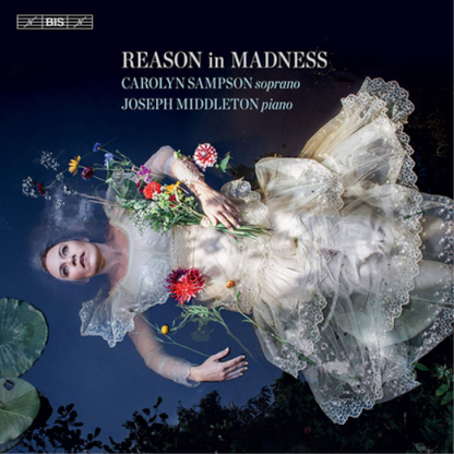 Carolyn Sampson/Joseph Middleton: Reason in Madness