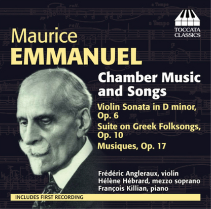 Maurice Emmanuel: Chamber Music and Songs