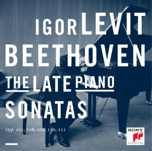 Igor Levit: Beethoven - The Late Piano Sonatas