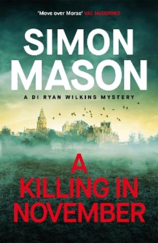 A Killing in November: a razor-sharp Oxford mystery (DI Wilkins Mysteries