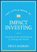 The Little Book of Impact Investing