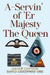 A-Servin' of 'Er Majesty the Queen