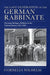 The Last Generation of the German Rabbinate: German Refugee Rabbis in the United States, 1933-2010 (The Modern Jewish Experience