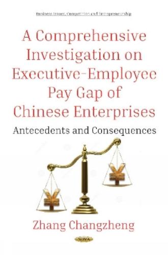 A Comprehensive Investigation on Executive-Employee Pay Gap of Chinese Enterprises