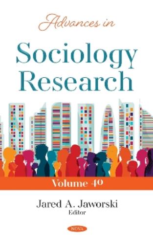 Advances in Sociology Research. Volume 40