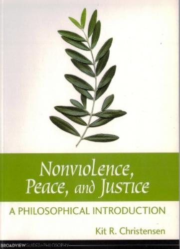 Non-violence, Peace and Justice: A Philosophical Introduction (Broadview Guides to Philosophy