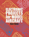 Electronic Projects for Model Aircraft