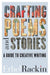 Crafting Poems and Stories