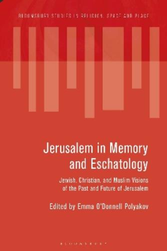 Jerusalem in Memory and Eschatology