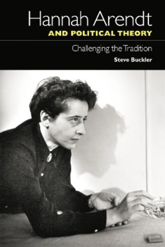 Hannah Arendt and Political Theory
