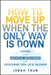 How to Move Up When the Only Way is Down