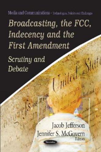 Broadcasting, the FCC, Indecency & the First Amendment