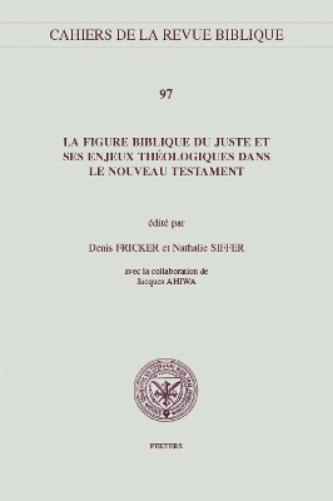 La figure biblique du juste et ses enjeux théologiques dans le Nouveau Testament