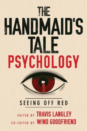 The Handmaid's Tale Psychology: Seeing Off Red: 16 (Popular Culture Psychology, 16
