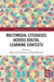Multimodal Literacies Across Digital Learning Contexts (Routledge Studies in Multimodality