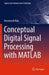Conceptual Digital Signal Processing with MATLAB