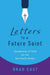 Letters to a Future Saint