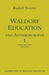 Waldorf Education and Anthroposophy 1