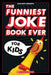The Funniest Joke Book Ever for Kids: Over 200 Jokes!