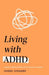 Living with ADHD (Headline Health series)