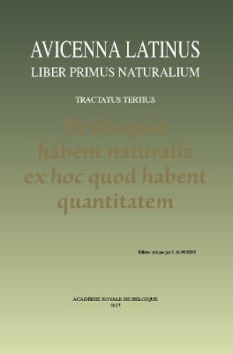 Avicenna Latinus. Liber primus naturalium. Tractatus tertius. De his quae habent naturalia ex hoc quod habent quantitatem