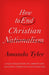How to End Christian Nationalism