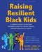 Raising Resilient Black Kids