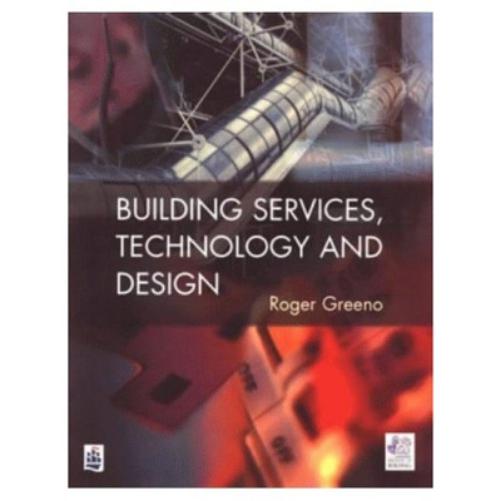 Building Services, Technology and Design (CIOB Textbooks