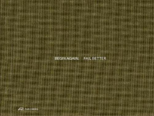 Begin Again. Fail Better