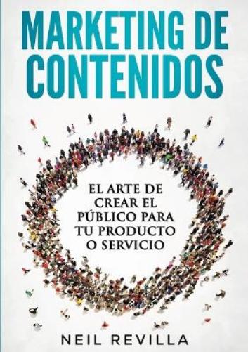 MARKETING DE CONTENIDOS El arte de crear el público para tu producto o servicio