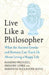 Live Like A Philosopher