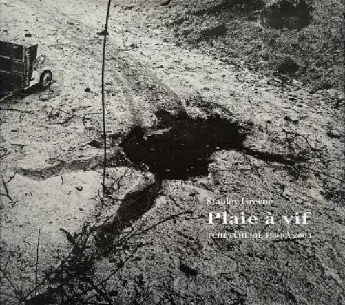 Stanley Greene: Plaie A Vif (French edition)