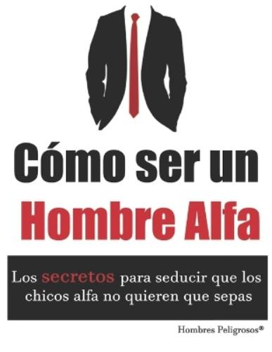Cómo ser un Hombre Alfa