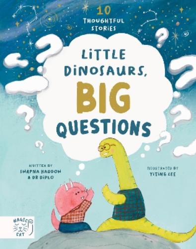 Little Dinosaurs, Big Questions: 10 Thoughtful Stories (Dr Diplo