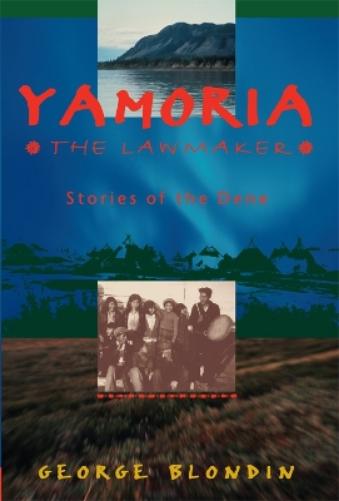 Yamoria: The lawmaker - Stories of the Dene: The Lawmaker - Stories of the Dene (Northwest Passage Series, No 1