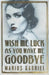Wish Me Luck As You Wave Me Goodbye
