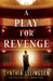 A Play for Revenge