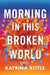 Morning in This Broken World